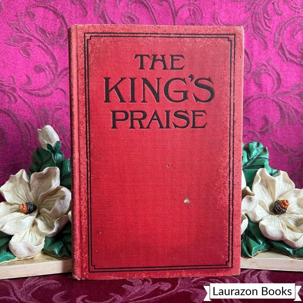 1927 The King's Praise edited by J. E. Sturgis, Antique Hymnal